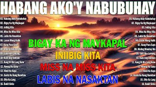 Top Tagalog Love Songs 2024 💖 OPM Hits Nonstop 🌹 Habang Akoy Nabubuhay Playlist [upl. by Auhsohey]