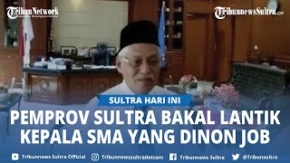 Pemprov Tindaklanjuti Putusan TUN Bakal Lantik 16 Kepala SMA di Sulawesi Tenggara yang Dinon Job [upl. by Releehw]