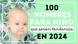 💙100 NOMBRES PARA NIÑO que serán tendencia en 2024👶 [upl. by Etnovahs666]