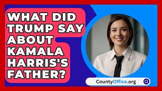 What Did Trump Say About Kamala Harriss Father  CountyOfficeorg [upl. by Nipahc491]