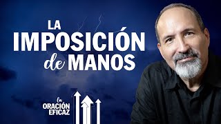 La imposición de manos  Serie La Oración Eficaz  Estudio Bíblico del Jueves EN VIVO [upl. by Ravid]