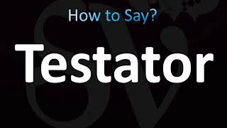 How to Pronounce Testator CORRECTLY [upl. by Anjali]