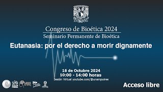 Congreso Bioética 2024 Eutanasia por el derecho a morir dignamente [upl. by Nyrahtak907]