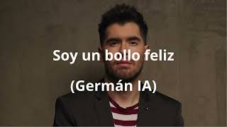 Soy un bollo feliz Germán Garmendia IA [upl. by Sammy196]