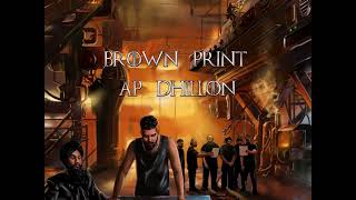 Brown Print  AP Dhillon ft Shinda Kahlon [upl. by Ahsilif335]