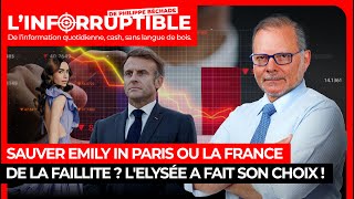 Sauver Emily in Paris ou la France de la faillite  LElysée a fait son choix [upl. by Valley]