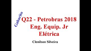 Petrobras 2018 Eng Equip Jr Elétrica  Q22  Gabarito [upl. by Searcy]