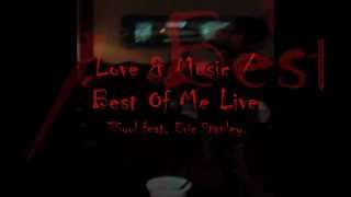 TSoul amp Eric Stanley  Love amp Music  Best of Me Live [upl. by Tammi]