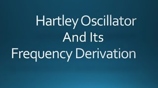 Hartley Oscillator  Frequency Derivation Of Hartley Oscillator Easy Explanation [upl. by Neelsaj]