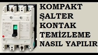 KOMPAKT ŞALTER KONTAK TEMİZLEME NASIL YAPILIR [upl. by Pfosi]