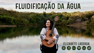 FLUIDIFICAÇÃO DA ÁGUA 💦 ElizabeteLacerda Acústico 🎵 [upl. by Arimak]