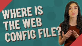 Where is the web config file [upl. by Lebasiram]