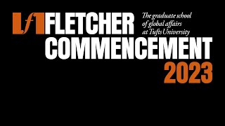 The Fletcher School Commencement 2023 [upl. by Frohman]