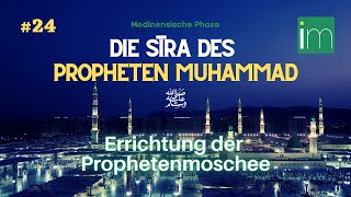 Errichtung der Prophetenmoschee  Sīra des Propheten Muḥammad ﷺ  Teil 24  Imām Ferid Heider [upl. by Akinohs]