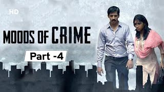 Moods Of Crime 2019  Movie Part 4  Ayaz Ahmed Anima Pagare  Hemant Dedhia [upl. by Nasaj94]