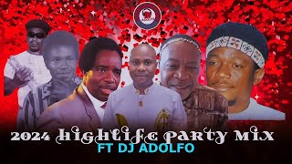 2024 HIGHLIFE PARTY MIX FT DJ ADOLFO [upl. by Marela]