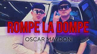 Rompe la Dompe  Oscar Maydon [upl. by Gilges]