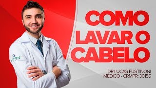 Como Lavar o Cabelo do JEITO CERTO  Dr Lucas Fustinoni  Médico  CRMPR 30155 [upl. by Shirl]