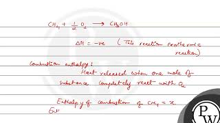 Enthalpy ofCH412O2 CH3OH is negative If enthalpy of combustion ofCH4 andCH3OH are \x\ a [upl. by Flowers]