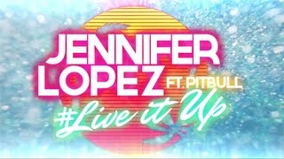 Jennifer Lopez  Live It Up feat Pitbull Lyric Video [upl. by Klement]