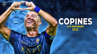 Cristiano Ronaldo 2023 • Copines  Aya Nakamura • Skills amp Goals  HD [upl. by Healion]