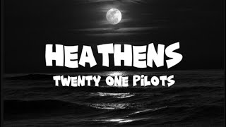 Twenty one pilots  Heathens lyrics [upl. by Nebur797]