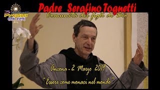 PSerafino Tognetti  Essere come monaci nel mondo  Ancona 02 03 2019  3 Piccoli Passi [upl. by Ramas502]