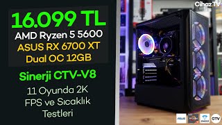 16099 TL FP Hazır Sistem Sinerji CTVV8 incelemesi  R5 5600  RX 6700 XT 2K FPS Testleri [upl. by Heigho277]