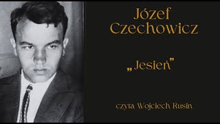 Józef Czechowicz quotjesieńquot  czyta Wojciech Rusin [upl. by Limann]