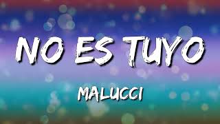 Malucci  No es Tuyo Letra\Lyrics [upl. by Inohs]