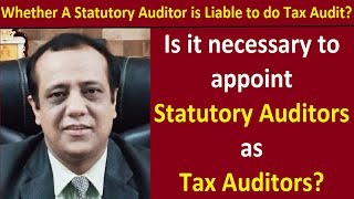 Whether A Statutory Auditor is Liable to do the Tax Audit  Can Statutory Auditor do Tax Audit [upl. by Moorefield]