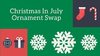 Christmas in July Ornament Swap [upl. by Lorola]