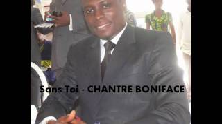 Sans Toi  CHANTRE BONIFACE [upl. by Noreik]