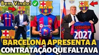 🔥FINALMENTE BARCELONA APRESENTA A CONTRATAÇÃO QUE FALTAVA AGORA SIM NOTÍCIAS DO BARCELONA HOJE [upl. by Taryne]