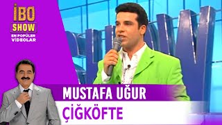 Çiğköfte  Mustafa Uğur  Canlı Performans  İbo Show [upl. by Ablasor802]