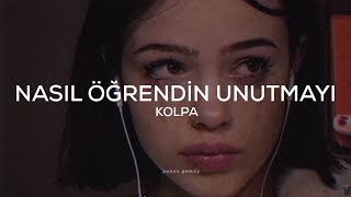 Kolpa  Nasıl Öğrendin Unutmayı Sözleri [upl. by Carmine]