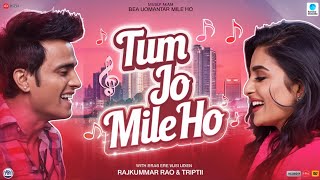 Tum Jo Mile Ho Song  Rajkummar Rao Triptii SachinJigar Vishal  Vicky Vidya Ka Woh Wala Mp3 [upl. by Wandie551]