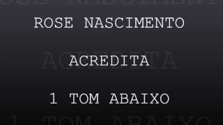 ROSE NASCIMENTO ACREDITA PLAYBACK 1 TOM ABAIXO [upl. by Calida]