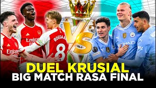 DUEL KRUSIAL MAN CITY VS ARSENAL AROMA PEMBALASAN DI PERTANDINGAN BIG MATCH RASA FINAL [upl. by Chadbourne]