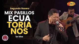 Segundo Rosero  Mix Pasillos Ecuatorianos En Vivo  Voz y Sentimiento [upl. by Moraj338]