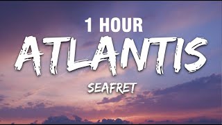 1 HOUR Seafret  Atlantis Lyrics Slowed Down [upl. by Wystand]