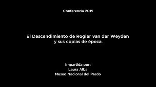 Conferencia El Descendimiento de Rogier van der Weyden y sus copias de época LSE [upl. by Obe]