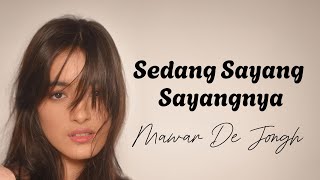 Mawar De Jongh Sedang Sayang Sayangnya Lirik Videos [upl. by Chick751]