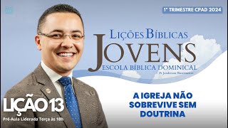 Lição 13  A Igreja não Sobrevive sem Doutrina  JOVENS [upl. by Ettenot909]