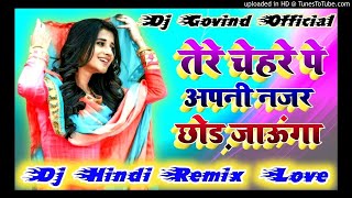 Tere Chehre Pe Apani Nazar Chod Jaunga Imtihan New Style Dj Remix Love Song [upl. by Faires668]