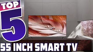 The Best 55Inch Smart TVs  Top 5 Picks for Incredible Entertainment [upl. by Arodnap]