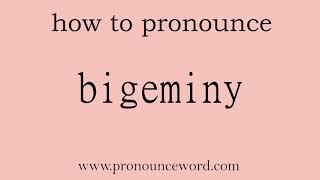 bigeminy How to pronounce bigeminy in english correctStart with B Learn from me [upl. by Nnylrebma810]