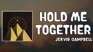 Hold Me Together Lyrics  Jervis Campbell [upl. by Kipp]