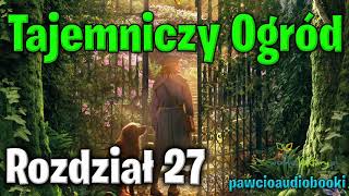 Tajemniczy Ogród  Rozdział 27  Frances Hodgson Burnett  Audiobook za darmo  pawcioaudiobooki [upl. by Emylee]