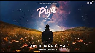 JUBIN NAUTIYAL SONG Piya  The Story  Viraal  New Hindi Song 2024  Jubin Nautiyal New Song 2024 [upl. by Race]